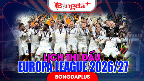 Lịch thi đấu Europa League 2026/27 - vòng phân hạng (League Phase)